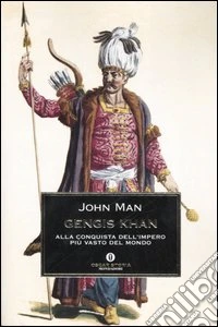 Gengis Khan. Alla conquista dell'impero più vasto del mondo