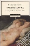 L'animale donna. La complessità della forma femminile libro di Morris Desmond