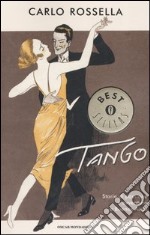 Tango. Storie di passione e avventura a Buenos Aires libro