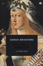 Lucrezia Borgia. La storia vera libro