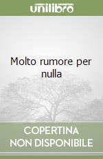 Molto rumore per nulla libro