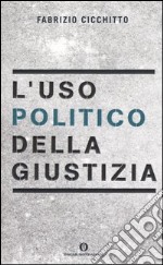 L'uso politico della giustizia libro