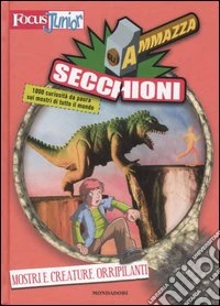 Mostri e creature orripilanti. Gli ammazza secchioni libro