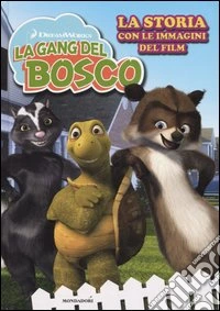 La gang del bosco. La storia con le immagini del film libro