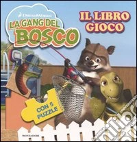 La gang del bosco. Il libro gioco con 5 puzzle libro