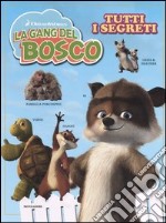 La gang del bosco. Tutti i segreti