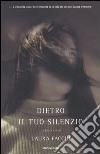 Dietro il tuo silenzio libro