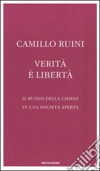 Verità è libertà. Il ruolo della Chiesa in una società aperta libro