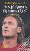 «Mo je faccio er cucchiaio». Il mio calcio libro