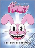 Pinky. Il clik più veloce del mondo libro