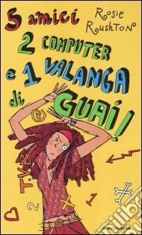 Cinque amici, 2 computer e 1 valanga di guai! libro