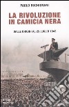 La rivoluzione in camicia nera. Dalle origini al 25 luglio 1943 libro