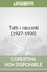 Tutti i racconti (1927-1930)