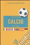 Il dizionario del calcio in sei lingue. Ediz. multilingue libro