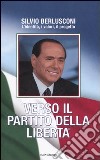 Verso il Partito della Libertà libro di Berlusconi Silvio