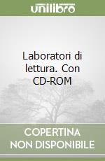 Laboratori di lettura. Con CD-ROM