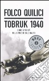 Tobruk 1940. Dubbi e verità sulla fine di Italo Balbo libro