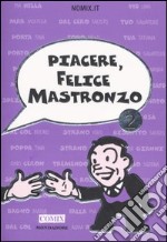 Piacere, Felice Mastronzo 2 libro