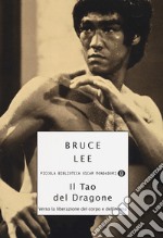 Il tao del dragone. Verso la liberazione del corpo e dell'anima libro