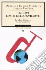 I nuovi limiti dello sviluppo. La salute del pianeta nel terzo millennio libro