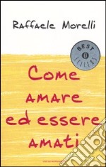 Come amare ed essere amati libro