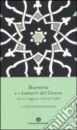 Maometto e i diamanti del Corano. Storie di saggezza e detti del profeta libro