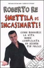 Smettila di incasinarti! libro