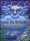 Una Casa da brivido. Entra, se hai coraggio libro