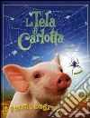 La tela di Carlotta. Tutti i segreti libro