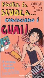 Finita la scuola... cominciano i guai! Le vacanze di un'ex ragazza invisibile libro