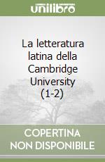 La letteratura latina della Cambridge University (1-2) libro