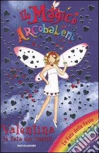 Valentina; la fata dei vestiti. Il magico arcobaleno. Vol. 13 libro