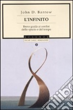 L'infinito. Breve guida ai confini dello spazio e del tempo libro