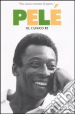 Pelé. Io, l'unico re