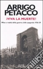 Viva la muerte! Mito e realtà della guerra civila spagnola 1936-39 libro