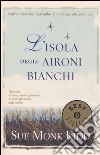 L'isola degli aironi bianchi libro di Kidd Sue Monk