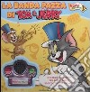 Tom & Jerry. La banda pazza. Con gadget libro