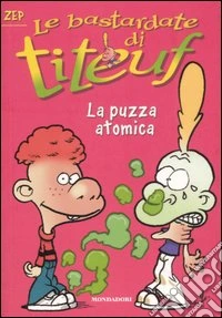 Puzza atomica. Le bastardate di Titeuf. Vol. 8 libro