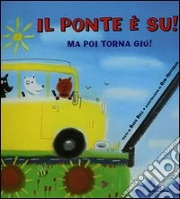 Il ponte è su! Ma poi torna giù! libro