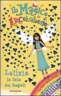 Letizia, la fata dei regali. Il magico arcobaleno. Vol. 14 libro