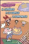 Il sindaco e la torta a sorpresa. The powerpuff girls libro