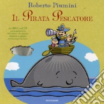 Il pirata pescatore. Con CD audio, Roberto Piumini e Giovanni Caviezel, Mondadori