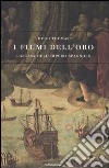 I fiumi dell'oro. L'ascesa dell'impero spagnolo libro di Thomas Hugh