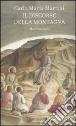 Il discorso della montagna. Meditazioni libro