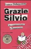 Grazie Silvio. Un «comunista» a Panorama libro