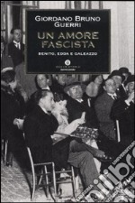 Un amore fascista. Benito, Edda e Galeazzo libro