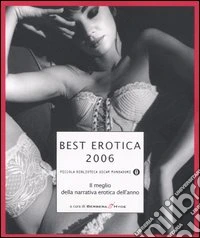 Best erotica 2006. Il meglio della narrativa erotica dell'anno libro