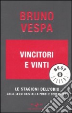 Vincitori e vinti. Le stagioni dell'odio. Dalle leggi razziali a Prodi e Berlusconi libro