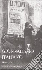 Giornalismo italiano. Vol. 1: 1860-1901 libro