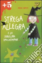 Strega Allegra e la sorellina spaccatimpani libro